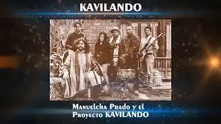 ✔ Manuelcha Prado y el Proyecto KAVILANDO ♫ KAVILANDO ♫