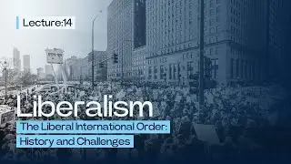 The Liberal International Order: History and Challenges