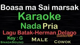 Boasa sai marsak ho-Herman Delago-Lagu Batak|Karaoke nada Pria-Male-cowok-Laki@UcokkuYasir