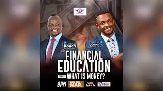 FINANCIAL EDUCATION || WHAT IS MONEY WITH NICHOLUS KOECH & TR JOHN CW 05-03-2025.