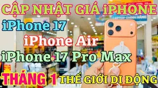 Cập Nhật Giá IPHONE 17, IPHONE 17 PRO MAX Tháng 1-2026 Tại Thế Giới Di Động