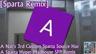 [Sparta Remix] A Nat's 3rd Custom Sparta Source Has A Sparta Hyper Madhouse SFP Remix