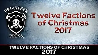 Privateer Press: The 12 Factions of Christmas 2017