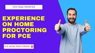 Home Proctoring For PCE Exam: Experience Shared Through One Of Our Students From Kuwait | PCEFF