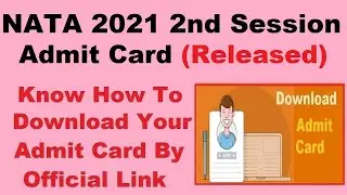 NATA 2021 2nd Session Admit Card (Released) - How To Download NATA Admit Card 2021