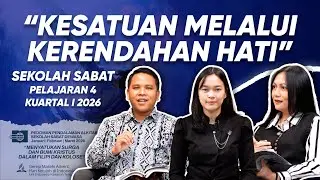 KESATUAN MELALUI KERENDAHAN HATI | DISKUSI SEKOLAH SABAT PELAJARAN 4 KUARTAL I 2026