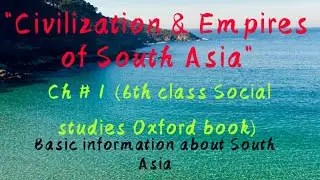 6 class (Civilization and Empires of south Asia) chapter #1 (part 1) social studies