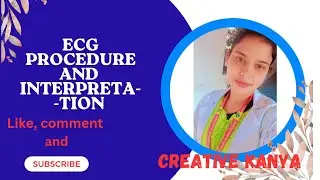 ECG MACHINE, ECG electrode placement and procedure, ECG interpretation by Creativekanya #nursing👍🌈