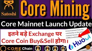 Core Mining Mainnet Launch Announcement Huobi exchange listing News||Satoshi core mining latest news