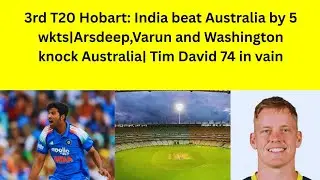 Hobart T20 : India in control | Need 11 runs required | Washington cameo