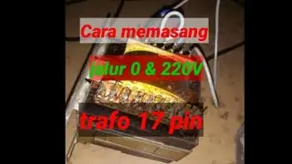 Cara mudah memasang jalur 220volt di trafo buta 17 pin/kaki