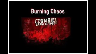 Burning Chaos - Zombie Apocalypse  (2025) #burningchaos