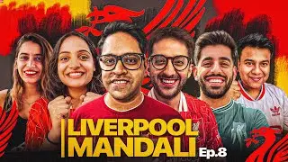 Liverpool Mandli Ep.8 ft @IndieKOP@KickitwithLala @TheAkshataShukla @thatliverpoolguy