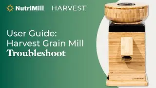 Troubleshooting: NutriMill Harvest Grain Mill