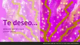 TE DESEO... - Un poema recitado de Sérgio Jockymann