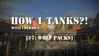 HOW I TANKS?! #7: Wolf Pack Tactics