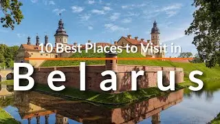 10 Best Places To Visit In Belarus | Travel Video | SKY Travel