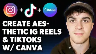 How to Create Aesthetic Instagram Reels & Tiktoks with Canva (Full 2025 Guide)