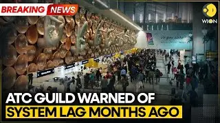 BREAKING: ATC Guild Warned of Automation Gaps Months Before Major Delhi Airport Glitch | WION