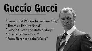 Guccio Gucci: The Man Who Built a Fashion Empire