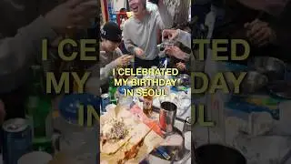 I spent my birthday in seoul, korea! this is what we drank and ate