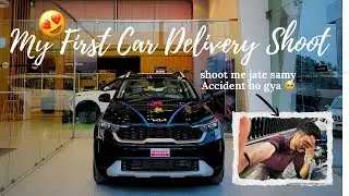 My First car delivery Shoot😍 ❌ accident ho gya 🥺