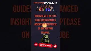 Master Scriptcase Today: Exclusive Tutorials Awaiting on ScriptcaseByJamie