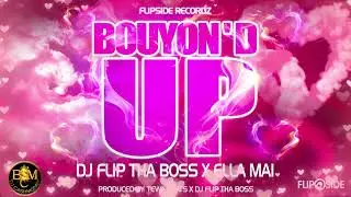Dj Flip Tha Boss x Ella Mai - Bouyon'D Up 