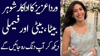 Varda aziz biography 2025| age| family|Father| mother|husband|dramas| income
