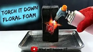FLORAL FOAM VS GAS TORCH