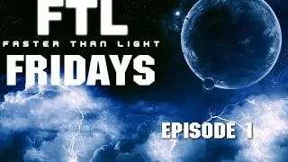 FTL Friday - Episode 1