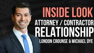 The Attorney & Contractor Relationship Explored - London Crounse & Michael Dye