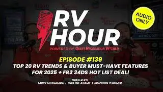 RV Hour Ep 139 | Top 20 RV Trends & Buyer Must-Have Features for 2025 + FR3 34DS Hot List Deal!