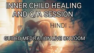 INNER CHILD HEALING GUIDED MEDITATION LIVE