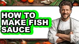 How To Make Fish Sauce (The Only Way)