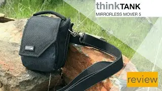 Thinktank Mirrorless Mover 5 Camera Bag Review