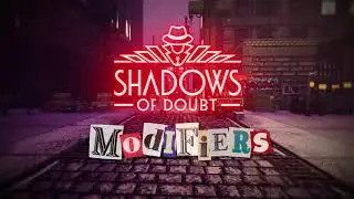 Shadows of Doubt Modifiers Update Trailer 🕵️&zwj;♂️🐀 🐌...🏃&zwj;➡️