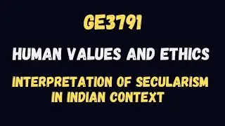 Interpretation of Secularism in Indian Context | Human Values and Ethics | GE3791