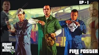 GTA V NEW 1ST EPISODE | Walkthrough | FIRE FOSTER | GTA V GAME PLAY | STORY MODE | #EP-1 | Prologue