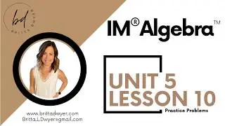 Unit 4 Lesson 10 Practice Problems IM&reg; Algebra 1TM authored by Illustrative Mathematics&reg;