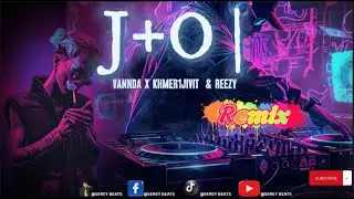 J+O |  - Remix - Vanda x Reezy x Khmer1jivit ( SEREY BEATS ) #dj #vanda #jo