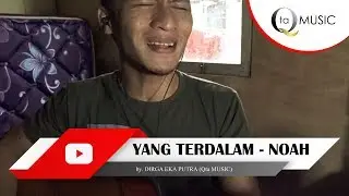 YANG TERDALAM COVER by DIRGA EKA PUTRA #COVERNOAH #YANGTERDALAM #QTAMUSIC