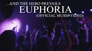 &hellip;And The Hero Prevails - &ldquo;Euphoria&rdquo; (OFFICIAL MUSIC VIDEO)