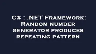 C# : .NET Framework: Random number generator produces repeating pattern