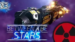 Between the Stars - #03: Durchstarten mit dem besten Raumschiff! ☢ [Lets Play-Deutsch]