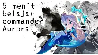 5 menit belajar commander Aurora, dan tips & triknya | Magic Chess Go Go