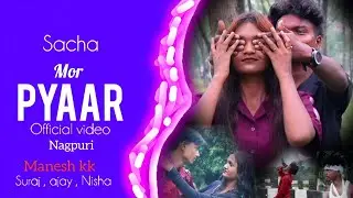 Sacha mor pyaar | Manesh kk | Nagpuri song | official music video | Ajay, Nisha | Suraj Singh 2025