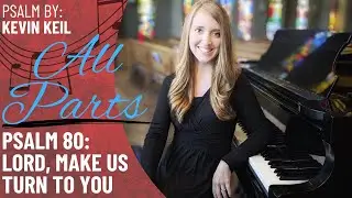 Psalm 80  Lord, Make Us Turn to You *Keil (All Parts)