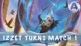 Bo3 Standard Izzet Turns Game Play - Match 1 vs Izzet Turns