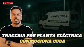 🔴Despierta Cuba: Pareja muere asfixiada por una planta el&eacute;ctrica y otro general escala en el poder